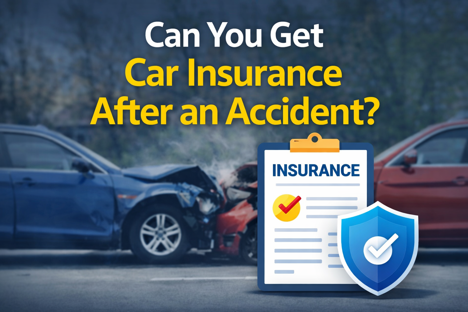Can I Get Car Insurance After an Accident? Complete USA Guide (2026)